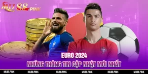 Euro 2024 những thông tin cập nhật mới nhất