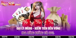 Đăng ký làm đại lý MU88 để nhận mức hoa hồng lên tới 60%