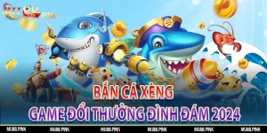 Bắn cá xèng - Game đổi thưởng đình đám hàng đầu 2024