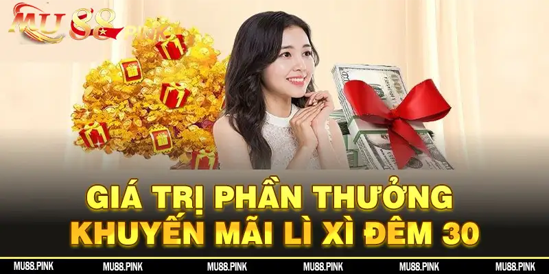 Giá trị khuyến mãi lì xì đêm 30