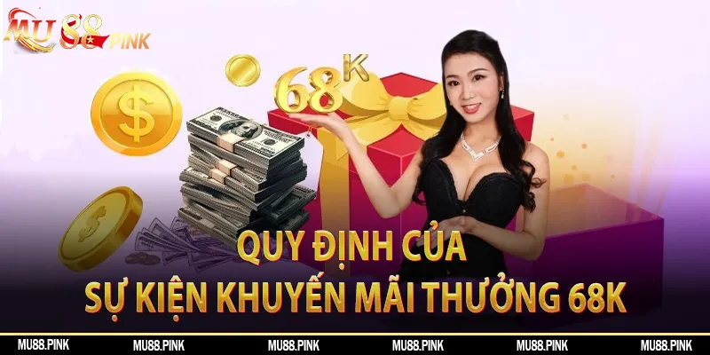 Quy định trong sự kiện đăng ký thưởng 68K của MU88