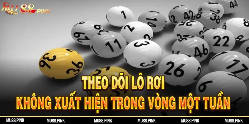 Theo dõi lô rơi không xuất hiện trong vòng 7 ngày