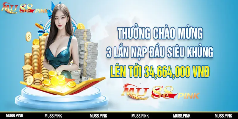 Thưởng chào mừng ba lần nạp đầu tiên MU88 - Ưu đãi hot 2024