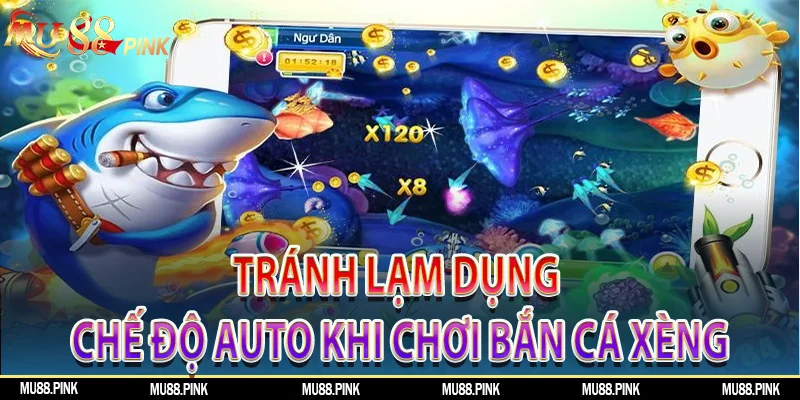 Chế độ auto không nên dùng nhiều khi chơi bắn cá